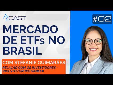 SAIBA TUDO SOBRE ETFs: STÉFANIE GUIMARÃES | AZ Cast #02