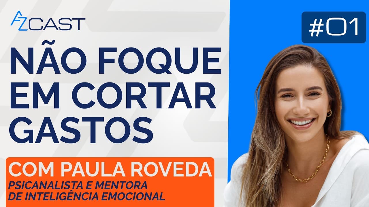 COMO ECONOMIZAR MAIS: PAULA ROVEDA | AZ Cast #01
