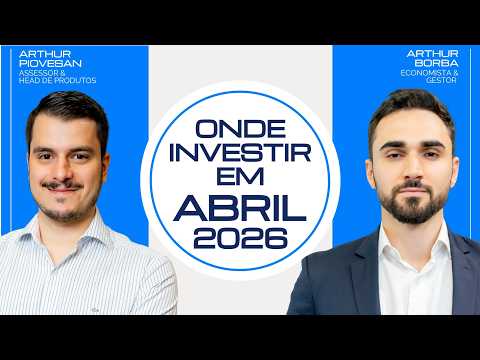 Melhores Investimentos de Abril 2026 | O que Fazer Agora