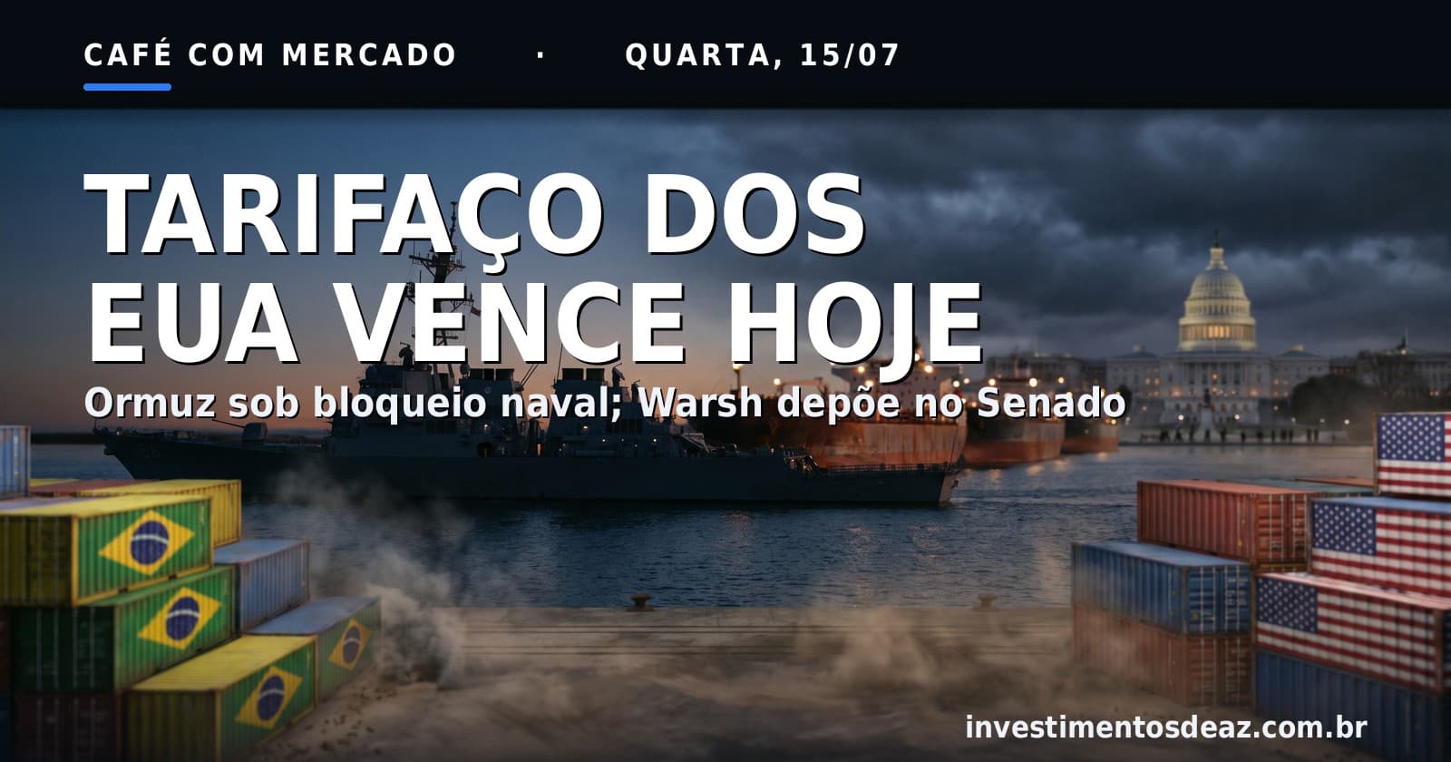 Colagem foto-realista com temas do dia: tarifaço Brasil-EUA, bloqueio naval no Estreito de Ormuz e Wall Street em alta