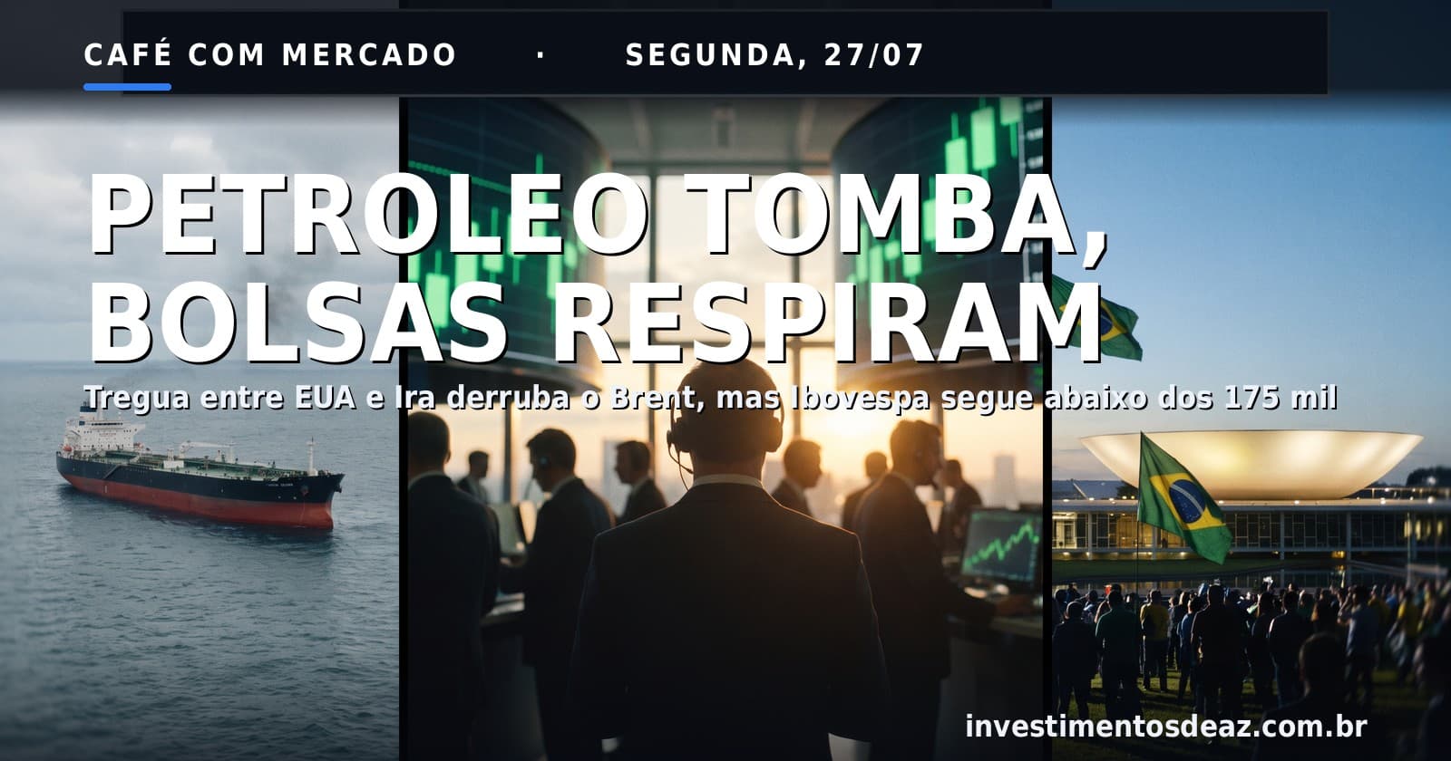 Colagem dramática de um petroleiro sob céu que clareia, um pregão em alta ao amanhecer e o Congresso Nacional ao fundo, com faixa escura no topo para a manchete